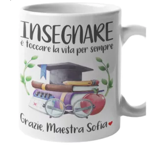 Tazza in ceramica personalizzata idea regalo insegnare è toccare la vita per sempre grazie maestra