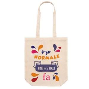 Shopper dedicata alla mamma personalizzata ero normale fino a due figli fa regalo divertente