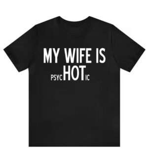 T-shirt personalizzata per uomo coraggioso mia moglie è psicotica idea regalo divertente - immagine 4