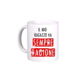 Tazza divertente idea regalo  il mio ragazzo ha sempre ragione