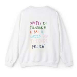 Felpa personalizzata con frase smetti di pensare e fai il ... che ti rende felice